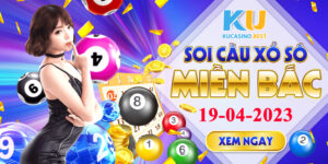 Soi cầu XSMB ngày 19/04/2023 Thứ 4 dự đoán KQXS Miền Bắc